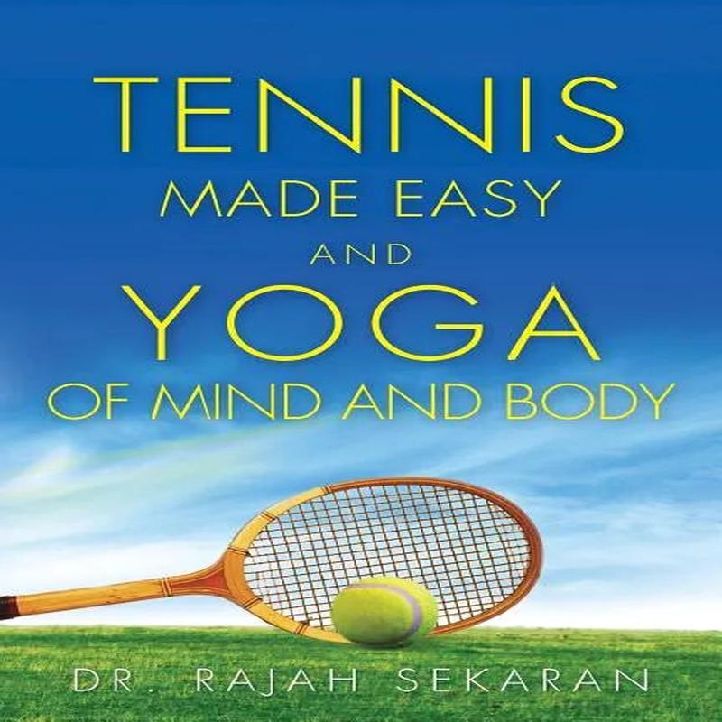 Tennis Made Easy and Yoga of Mind and Body – Paperback