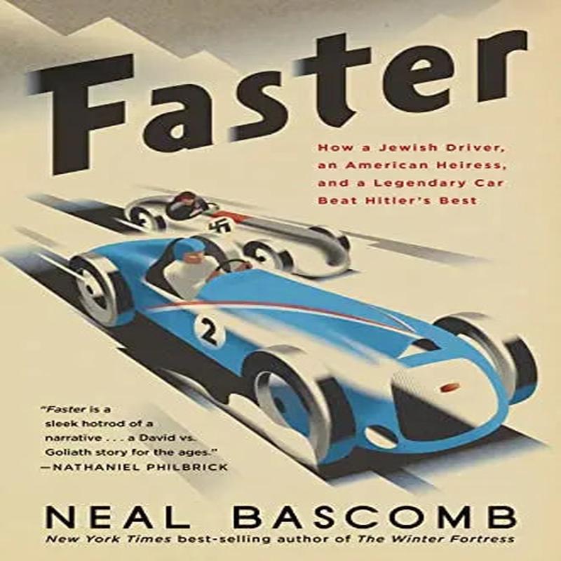 Faster: How a Jewish Driver, an American Heiress, and a Legendary Car Beat Hitler\’s Best