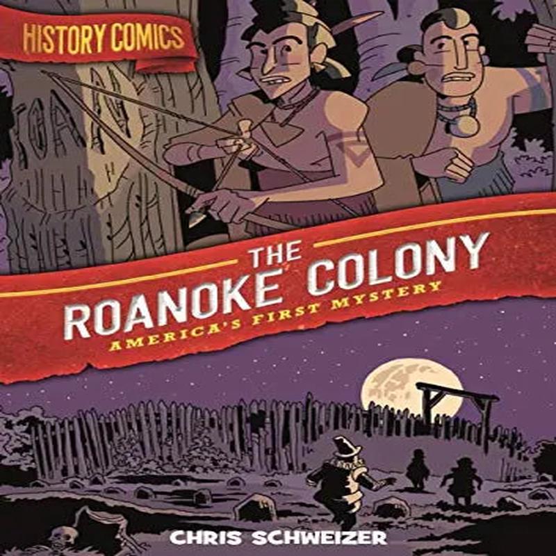 The Roanoke Colony: America\'s First Mystery (History Comics)
